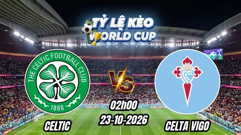 Soi kèo nhà cái Celtic vs Celta Vigo 02h00 - 23/10/2026