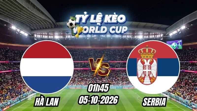 Soi kèo nhà cái Hà Lan vs Serbia 01h45 – 05/10/2026